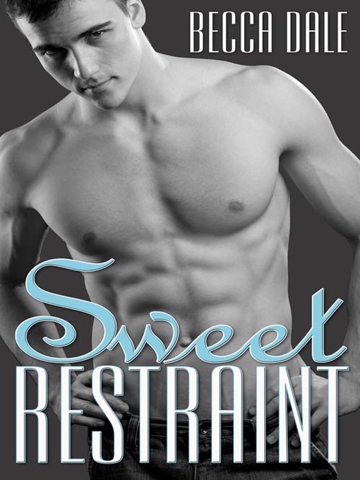 Title details for Sweet Restraint by Becca Dale - Available